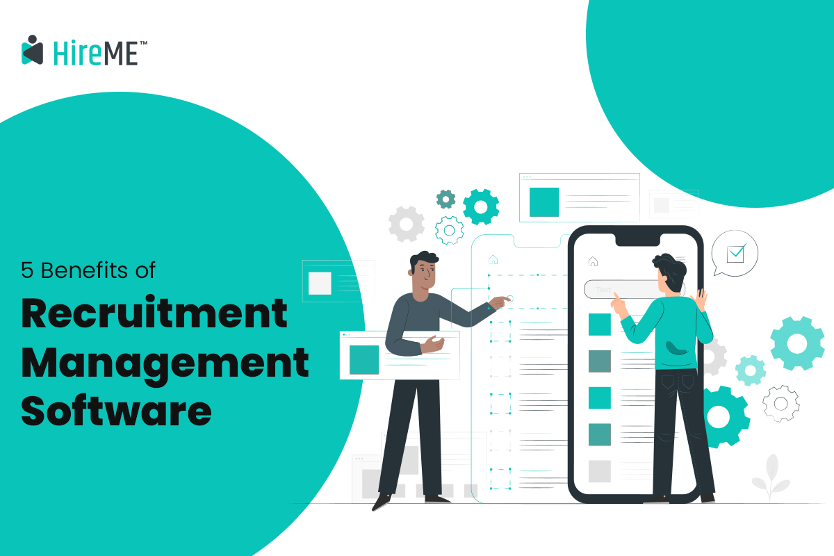 5 Benefits of Recruitment Management Software