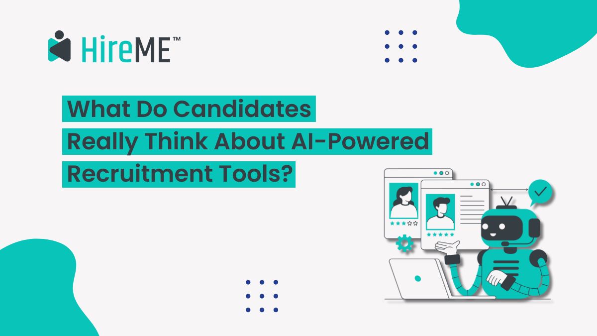 What Do Candidates Really Think About AI-Powered Recruitment Tools?