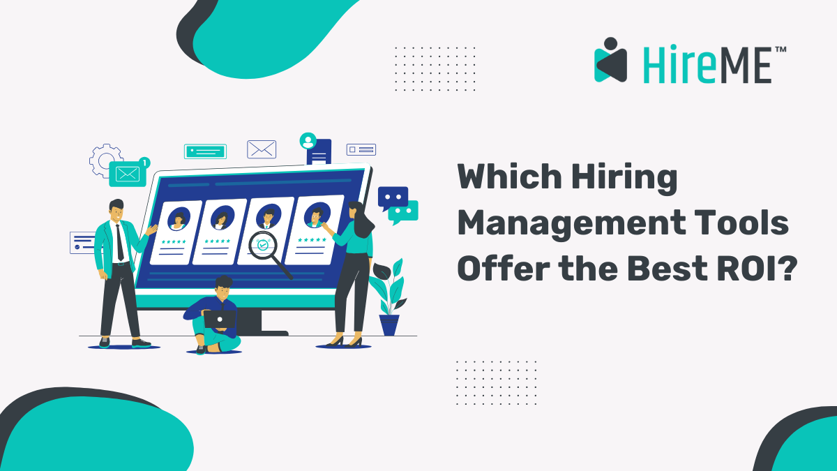 Which Hiring Management Tools Offer the Best ROI?