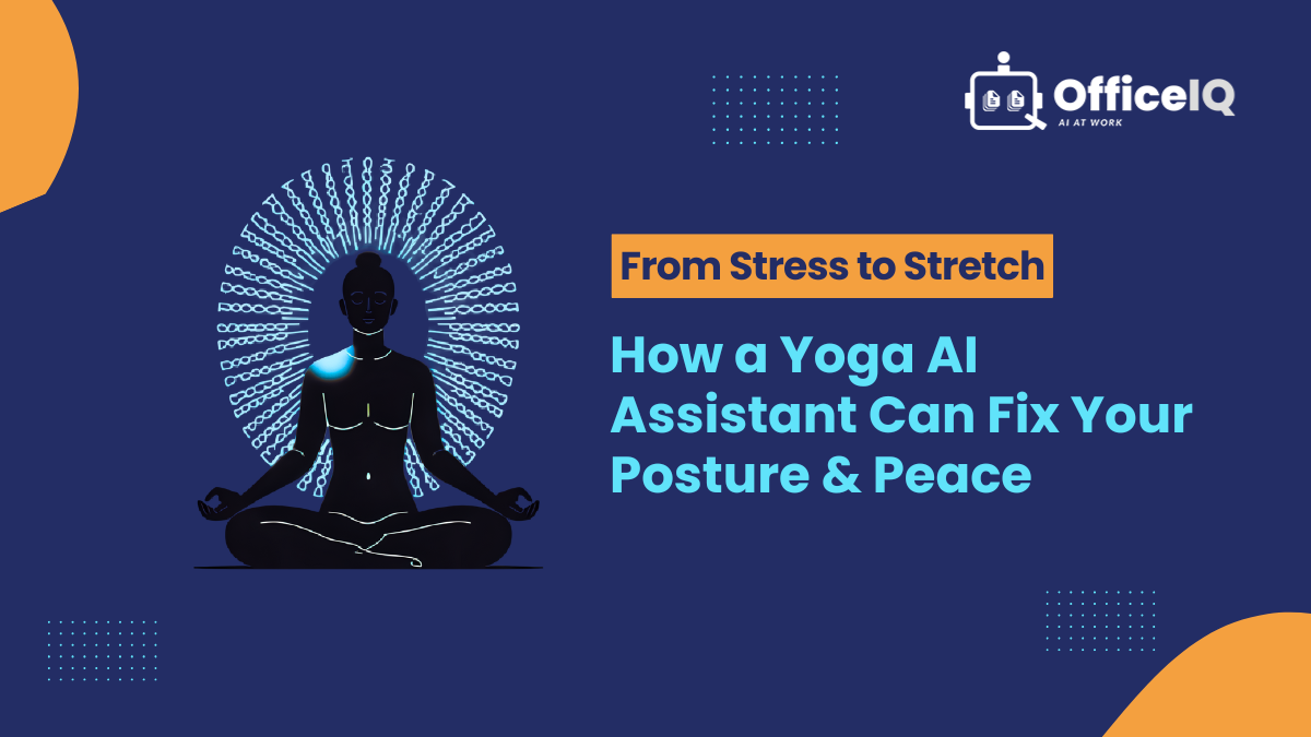 From Stress to Stretch: How a Yoga AI Assistant Can Fix Your Posture & Peace