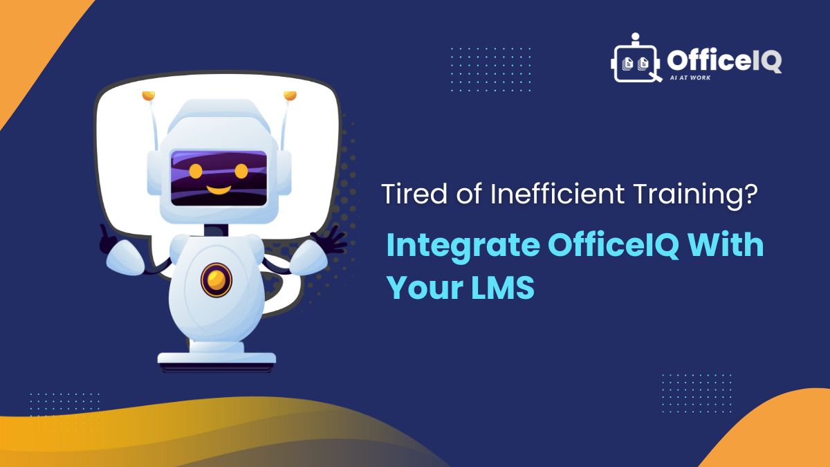 Tired of Inefficient Training? Integrate OfficeIQ with Your LMS