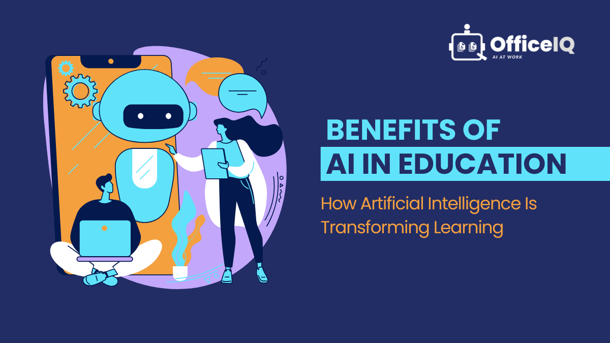 Benefits of AI in Education: How Artificial Intelligence Is Transforming Learning