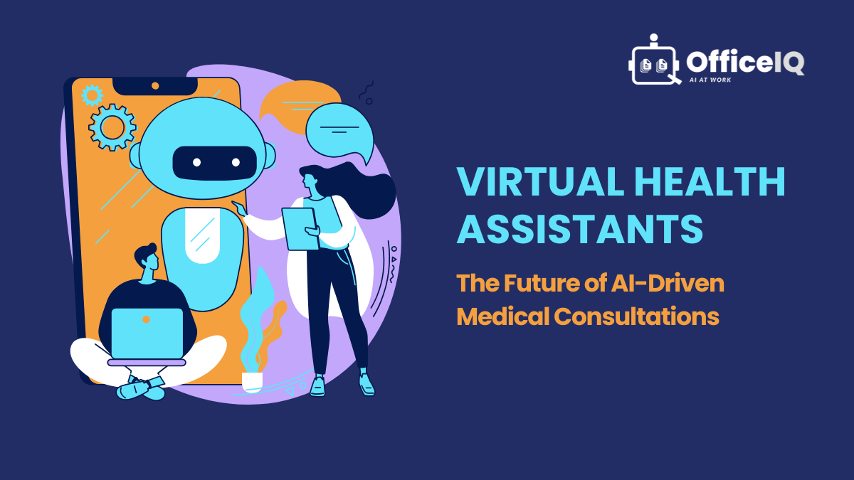 Virtual Health Assistants: The Future of AI-Driven Medical Consultations